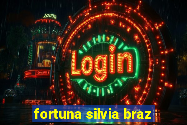 fortuna silvia braz